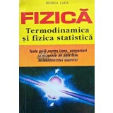 Fizica, termodinamica si fizica statistica - 1995 - Rodica Luca (J213)