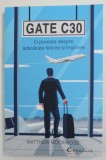 GATE C30 - O POVESTE DESPRE ADEVARATA FERICIRE SI IMPLINIRE de MATTHEW MOCKRIDGE , 2021