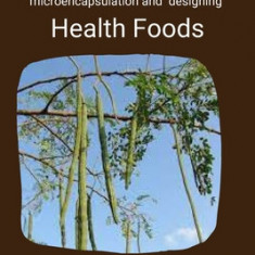 Utilization of drumstick (Moringa oleifera) for extraction, microencapsulation and designing health foods