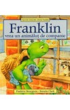 Franklin vrea un animalut de companie - Paulette Bourgeois, Brenda Clark