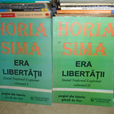 HORIA SIMA - ERA LIBERTATII _ STATUL NATIONAL LEGIONAR ( 2 VOL. ) , 1995