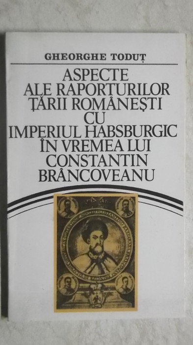 Gh. Todut - Aspecte ale raporturilor Tarii Romanesti cu Imperiul Habsburgic in