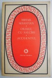 Cumpara ieftin Orasul cu salcami. Accidentul - Mihail Sebastian - Roman, Beletristica