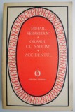 Cumpara ieftin Orasul cu salcami. Accidentul &ndash; Mihail Sebastian