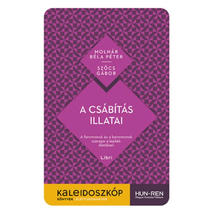 A cs&aacute;b&iacute;t&aacute;s illatai - A feromonok &eacute;s a kairomonok szerepe a lepk&eacute;k &eacute;let&eacute;ben - Szőcs G&aacute;bor