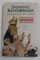 CLEOPATRA , AVENTURI IN TIMP de DOMINIC SANDBROOK , 2022 foto