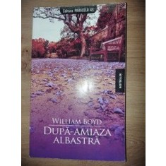 Dupa-amiaza albastra - William Boyd