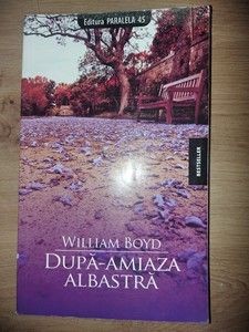 Dupa-amiaza albastra - William Boyd foto