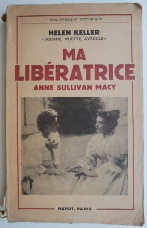 Ma liberatrice, Anne Sullivan Macy &ndash; Helen Keller