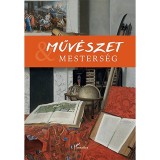 Műv&eacute;szet &eacute;s mesters&eacute;g I. - Tisztelgő k&ouml;tet R. V&aacute;rkonyi &Aacute;gnes eml&eacute;k&eacute;re - Horn Ildik&oacute;