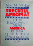 Trecutul apropiat. Eseuri si documente despre America de dupa cel de-al Doilea Razboi Mondial &ndash; Allan M. Winkler