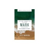 Mark Bible Study Guide Plus Streaming Video: In the Company of Christ