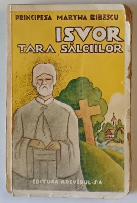 ISVOR , TARA SALCIILOR de PRINCIPESA MARTHA BIBESCU , EDITIE INTERBELICA foto