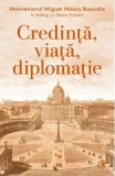 Credință, viață, diplomație. Monseniorul Miguel Maury Buend&iacute;a &icirc;n dialog cu Diana Turconi, Curtea Veche