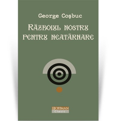 Razboiul nostru pentru neatarnare - George Cosbuc foto