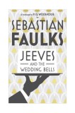 Jeeves and the Wedding Bells | Sebastian Faulks, Hutchinson