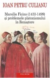 Marsilio Ficino (1433-1499) si problemele platonismului in Renastere | Ioan Petru Culianu