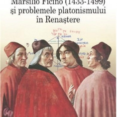 Marsilio Ficino (1433-1499) si problemele platonismului in Renastere | Ioan Petru Culianu