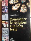 Conoscere Le Religioni E Le Loro Feste - Pascale Marson ,529271