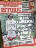 Revista Evenimentul Istoric - Elena Ceausescu, povesti de dragoste, tradari si spionaj Nr. 12, 25 Ianuarie-21 Februarie 2019