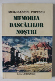 MEMORIA DASCALILOR NOSTRI de MIHAI GABRIEL POPESCU , VOLUMUL III : PERSONALITATI , 1999 , DEDICATIE *