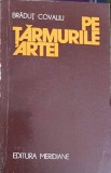 Pe Tarmurile Artei - Bradut Covaliu - Album Arta, Meridiane 1977, 327 Pagini, Romana