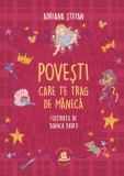 Povesti care te trag de maneca - Adriana Stefan - Humanitas