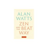 Zen and the Beat Way: Revised and Expanded Edition