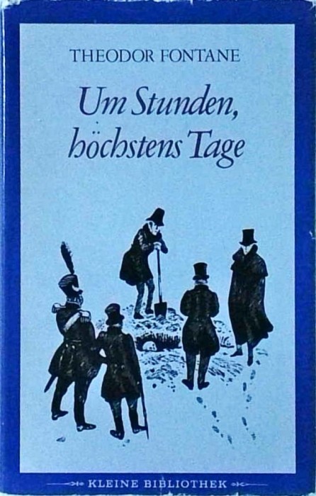 Theodor Fontane - Um Stunden, bochstens Tage