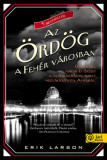 Az &Ouml;rd&ouml;g a Feh&eacute;r V&aacute;rosban - PUHAT&Aacute;BLA - Erik Larson