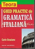 Cumpara ieftin Ghid Practic Gramatica Italiana - Carlo Graziano, Teora, Bucuresti, 2008, 271 pagini, ISBN 978-973-601-670-7