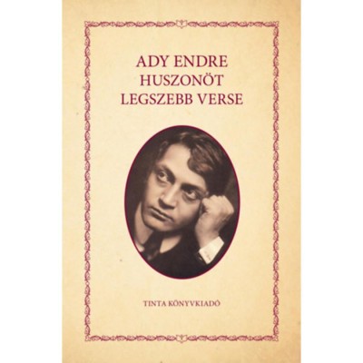 Ady Endre huszon&amp;ouml;t legszebb verse - Ady Endre foto