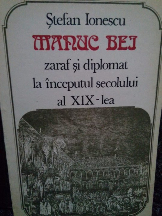 Stefan Ionescu - Manuc Bei, zaraf si diplomat la inceputul secolului al XIX-lea (1976)