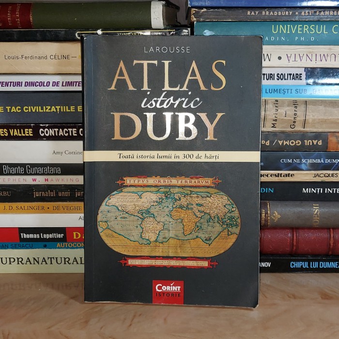ATLAS ISTORIC DUBY * LAROUSSE : ISTORIA LUMII IN 300 DE HARTI , 2015 *