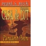 Pamant bun (volumul I al trilogiei Casa de lut) - Pearl S. Buck
