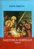 Nasterea Domnului - Versuri Sofia Timofte (2006, Romana, Crestinism) - Carte Religioasa