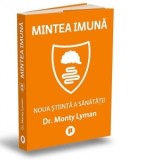 Mintea imuna. Noua stiinta a sanatatii - Louis Ulrich, Monty Lyman