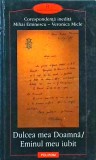 Dulcea mea Doamna / Eminul meu iubit. Corespondenta inedita Mihai Eminescu -