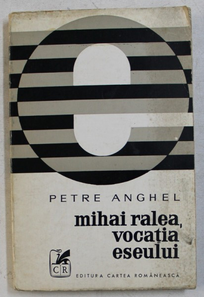 MIHAI RALEA , VOCATIA ESEULUI de PETRE ANGHEL , 1973 , DEDICATIE *
