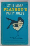 STILL MORE PLAYBOY &#039;S PARTY JOKES , selected by THE EDITORS OF PLAYBOY , illustrations by LeROY NEIMAN , 1968, PREZINTA URME DE UZURA