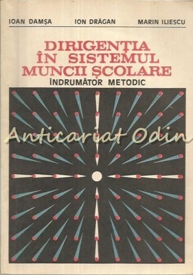 Dirigentia In Sistemul Muncii Scolare - Ioan Damsa, Ion Dragan, Marin Iliescu