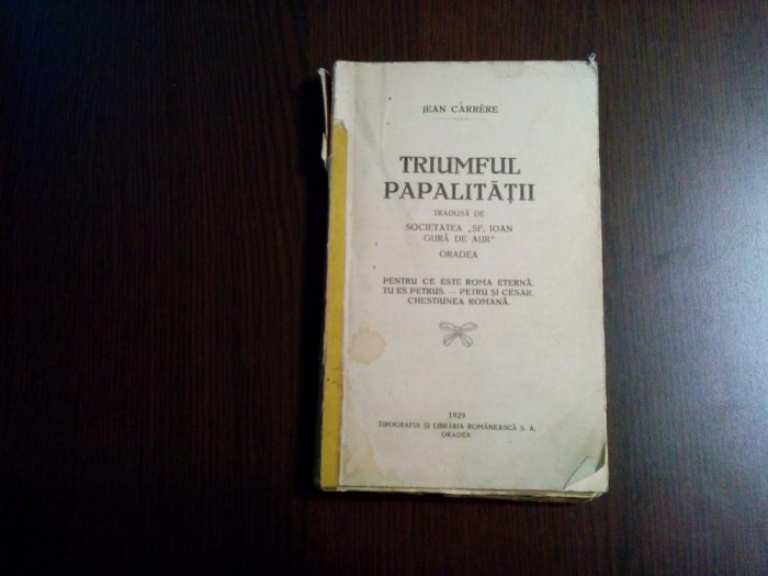 TRIUMFUL PAPALITATII - Jean Carrere - Oradea, 1929, 304 p.