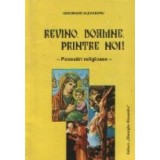 Revino, Doamne, printre noi! - Povestiri religioase