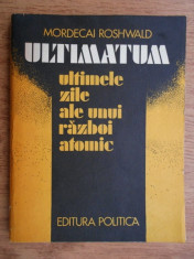 Mordecai Roshwald - Ultimatum. Ultimele zile ale unui razboi atomic foto