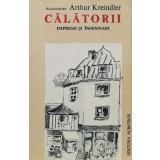 Calatorii. Impresii si insemnari - 1985 - Arthur Kreindler (U91)