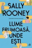 Cumpara ieftin Lume frumoasa, unde esti/Sally Rooney