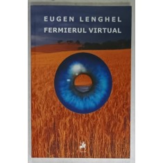 FERMIERUL VIRTUAL de EUGEN LENGHEL , 2015