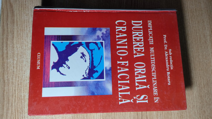 Implicatii multidisciplinare in durerea orala si cranio-faciala-Alexandru Rotaru