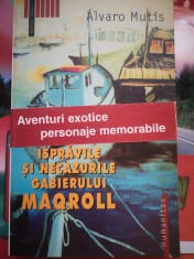 Ispravile si necazurile Gabierului Maqroll - Alvaro Mutis foto