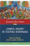 &bdquo;Corpul politic&rdquo; &icirc;n cultura europeană. Din Evul Mediu p&icirc;nă &icirc;n epoca modernă